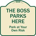 Signmission Designer Series-The Boss Parks Here, Tan & Green Heavy-Gauge Aluminum, 18" x 18", TG-1818-9878 A-DES-TG-1818-9878